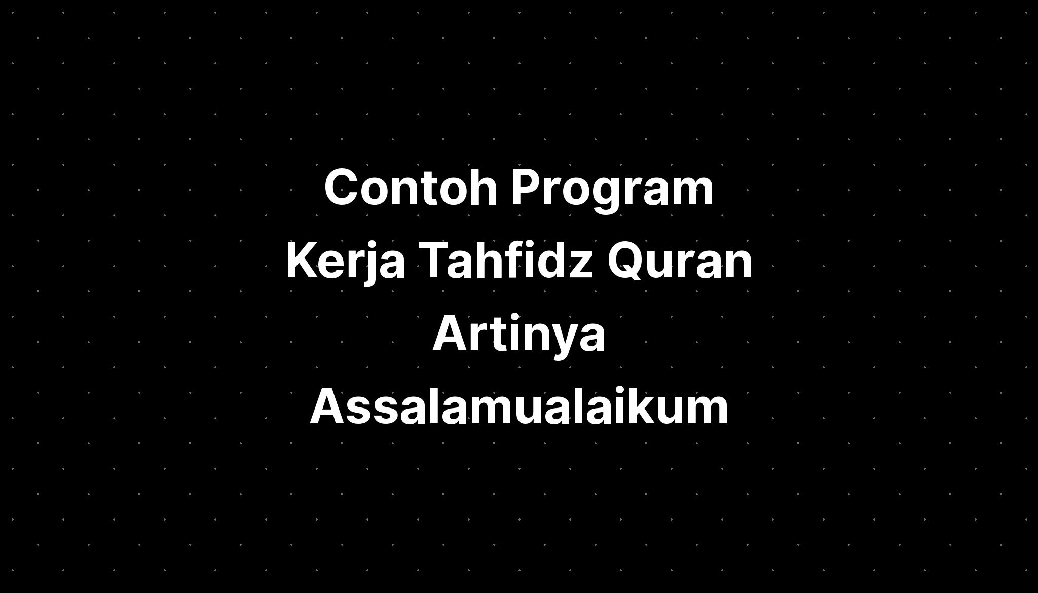 Contoh Program Kerja Tahfidz Quran Artinya Assalamualaikum Meaning